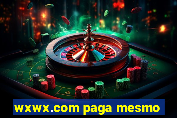 wxwx.com paga mesmo